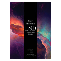 LSD… moje trudne dziecko. Historia odkrycia „cudownego narkotyku”