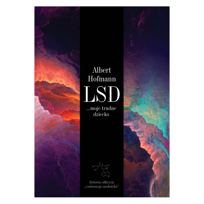 LSD… moje trudne dziecko. Historia odkrycia „cudownego narkotyku”
